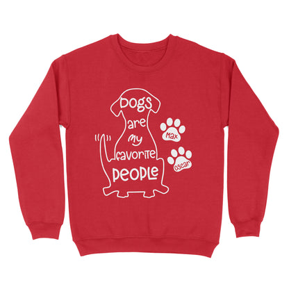 "Dogs are my favorite people" Custom Dog's Name Shirt for Dog lovers Standard Sweatshirt FSD2445D02