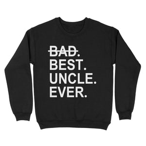 Father's Day Craft Ideas For Uncle, Matching Family Shirt - Best Uncle Ever, Shirts Ideas - Standard Crew Neck Sweatshirt