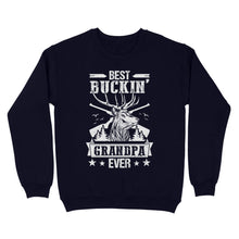 Load image into Gallery viewer, Best buckin&#39; grandpa ever, hunting gifts for grandpa sweatshirt TAD02