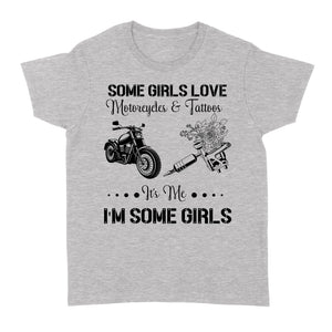 Some Girls Love Motorcycle & Tattoo - Biker Women T-shirt, Cool Rider Shirt for Biker Girl, Female Cruiser| NMS03