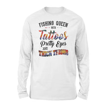 Load image into Gallery viewer, Beautiful Fishing queen Long sleeve shirt design - &quot;Fishing queen with tattoos, pretty eyes and thick thighs&quot; - great birthday, Christmas gift ideas for fisherwomen - SPH47
