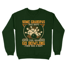 Load image into Gallery viewer, Grandpa bowling shirt Some grandpas take naps cool grandpas go bowling Sweatshirt D01 NQS4461