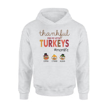 Load image into Gallery viewer, Custom name thankful for my little Turkeys personalized thanksgiving gift for mom - hoodie