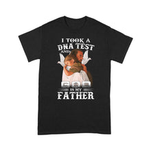 Load image into Gallery viewer, I took a DNA test and God is my father, Easter gift ideas D03 NQS1447- Standard T-shirt
