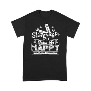 Slingshot - Slingshots Make Me Happy - Standard T-shirt