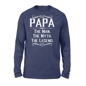 Papa The Man, The Myth, The Legend - Standard Long Sleeve