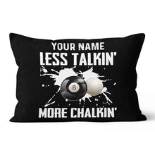 Load image into Gallery viewer, Billiard Less Talkin' More Chalkin' Pillow Custom Pillow Billiards Gifts VHM0879
