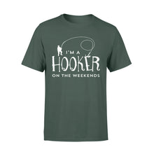 Load image into Gallery viewer, I&#39;m a Hooker On The Weekend - Funny Fisherman Gifts - T-Shirt D03- NQS111