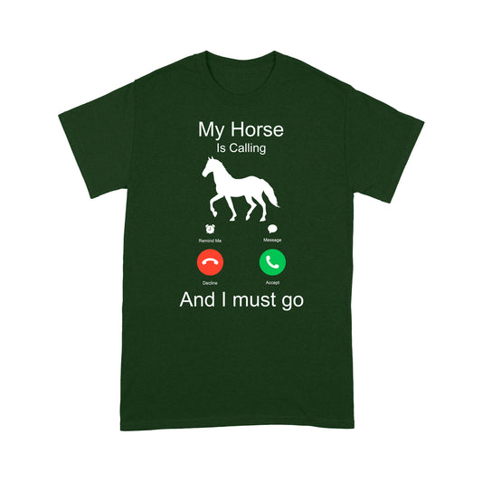 My horse is calling and I must go, Horseback Riding Shirt, Funny Horse shirt D03 NQS1897- Standard T-shirt