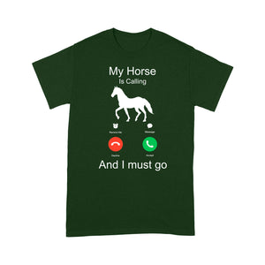 My horse is calling and I must go, Horseback Riding Shirt, Funny Horse shirt D03 NQS1897- Standard T-shirt