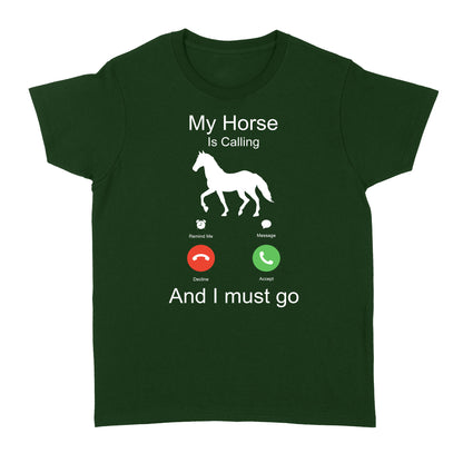 My horse is calling and I must go, Horseback Riding Shirt, Funny Horse shirt D03 NQS1897 - Standard Women's T-shirt