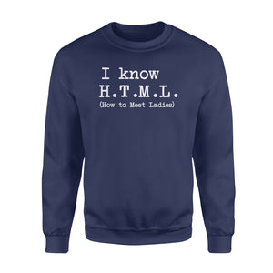 I Know HTML How to Meet Ladies - Standard Crew Neck Sweatshirt