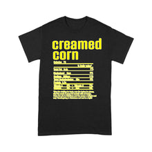 Load image into Gallery viewer, Creamed corn nutritional facts happy thanksgiving funny shirts - Standard T-shirt