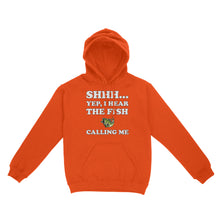 Load image into Gallery viewer, Shhh Yep I Hear The Fish Calling Me funny fishing shirt D02 NQS3227 Hoodie