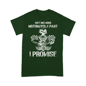 Just One More Motorcycle Part I Promise - Biker T-shirt, Cool Cruiser Rider Shirt for Dad, Grandpa, Husband| NMS06