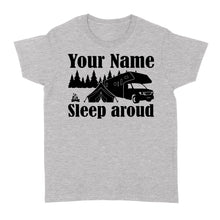 Load image into Gallery viewer, Sleep Around Funny Camping Lover custom name women&#39;s Tshirt happy camper - FSD1651D06