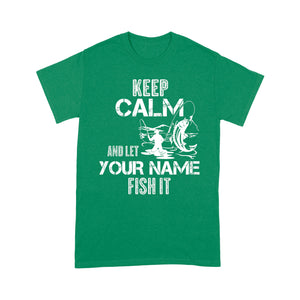 Keep calm and let nick name fish it custom funny fishing shirt, gift for dad, grandpa, fisherman D05 NQS1672- Standard T-shirt