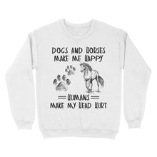 Load image into Gallery viewer, Dogs and horses make me happy humans make my head hurt D01 NQS2894 Standard Crew Neck Sweatshirt