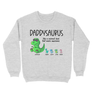 Daddysaurus like a normal dad but more awesome, funny cute shirt for dad D05 NQS1764 - Standard Crew Neck Sweatshirt