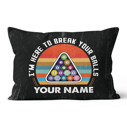 Personalized Funny I'm Here To Break Your Balls Billiard Throw Pillows TDM0805