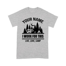 Load image into Gallery viewer, Live Love Camp I work for this Custom name camping T shirt camping gifts - FSD1647D08