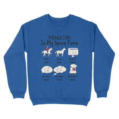 Things I Do In My Spare Time, Horse Gifts For Girls, Women, Gift for horse lovers D03 NQS2676 - Standard Crew Neck Sweatshirt