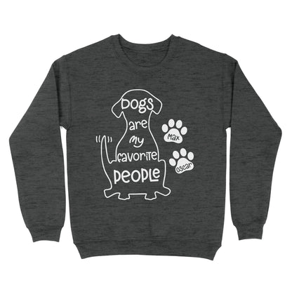 "Dogs are my favorite people" Custom Dog's Name Shirt for Dog lovers Standard Sweatshirt FSD2445D02