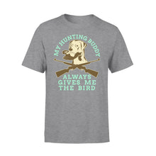 Load image into Gallery viewer, My hunting Buddy Always Gives Me The Bird - Funny hunting dog T-shirt - FSD366 D06