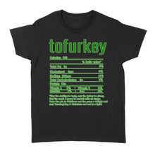 Load image into Gallery viewer, Tofurkey nutritional facts happy thanksgiving funny shirts - Standard Women&#39;s T-shirt