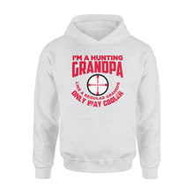 Load image into Gallery viewer, Funny Mens Grandpa Hunting Gift Shirt I&#39;m A Hunting Grandpa Like Normal Grandpa But Much Cooler Hoodie - FSD13