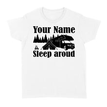 Load image into Gallery viewer, Sleep Around Funny Camping Lover custom name women&#39;s Tshirt happy camper - FSD1651D06