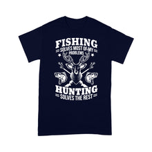 Load image into Gallery viewer, Fishing Solves Most Of My Problems Hunting Solves The Rest NQSD247 - Standard T-shirt