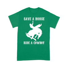 Load image into Gallery viewer, Save A Horse, Ride A Cowboy funny saying sarcastic - Standard T-shirt
