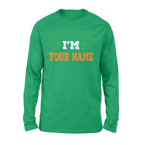 Kiss me I'm Irish Customize Name shirt Perfect gift for St Patrick's day - Standard Long Sleeve