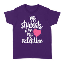 Load image into Gallery viewer, My Students Are My Valentine Shirt Valentines Day Teacher - Standard Women&#39;s T-shirt