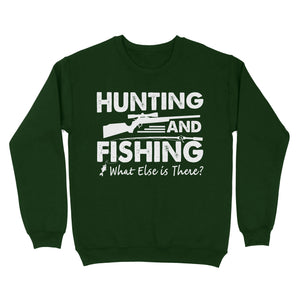 Funny "Hunting and Fishing What Else is There" Standard Sweatshirt FSD2608