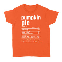 Load image into Gallery viewer, Pumpkin pie nutritional facts happy thanksgiving funny shirts - Standard Women&#39;s T-shirt