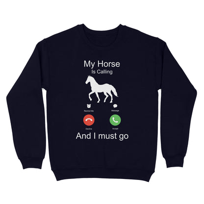 My horse is calling and I must go, Horseback Riding Shirt, Funny Horse shirt D03 NQS1897 - Standard Crew Neck Sweatshirt