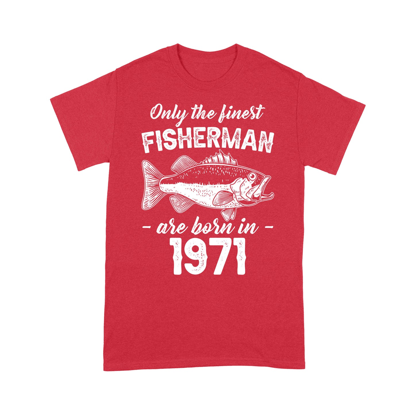 Only the finest fisherman are born in custom yearStandard T-Shirt