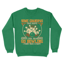 Load image into Gallery viewer, Grandpa bowling shirt Some grandpas take naps cool grandpas go bowling Sweatshirt D01 NQS4461