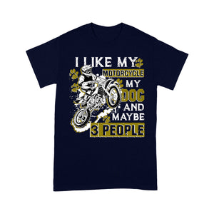 Dirt Bike Men T-shirt - I Like My Motorcycle My Dog and 3 People - Cool Motocross Biker Tee, Biker Dog Dad| NMS233 A01