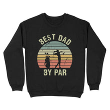 Load image into Gallery viewer, Best Dad By Par Tshirt, Vintage Golf Shirt for Men - Fathers Day Gift for Dad D01 NQS3336 Sweatshirt