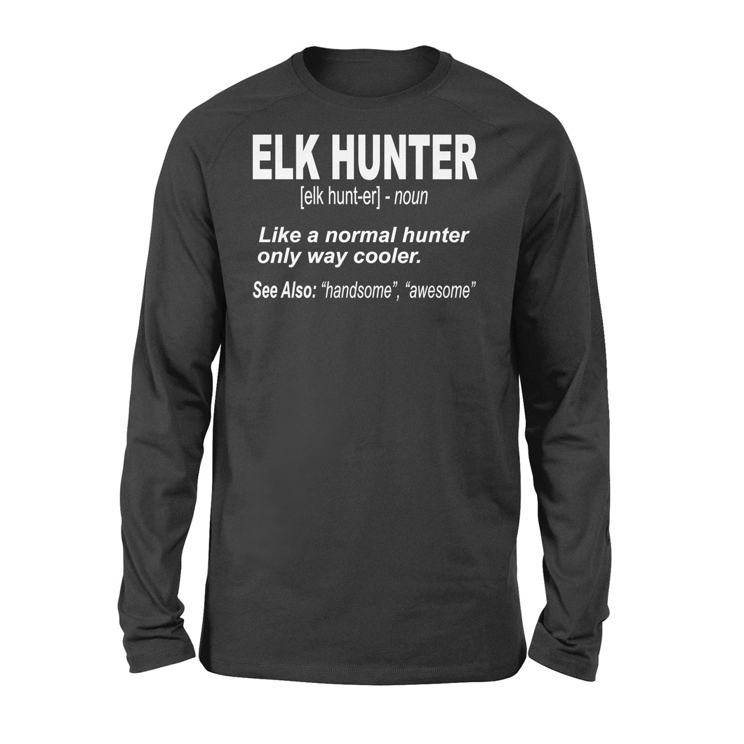 Elk Hunter Shirt for People Who Hunt Elk 