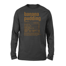 Load image into Gallery viewer, Banana pudding nutritional facts happy thanksgiving funny shirts - Standard Long Sleeve