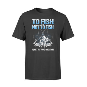 Awesome Fishing Fish Reaper fish skull T-shirt design - funny quote" To fish or not to fish what a stupid question" - SPH36