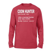 Load image into Gallery viewer, Coon Hunter shirt Like a normal hunter only way cooler Long sleeve Gift for People Who Hunt Raccoon - FSD863
