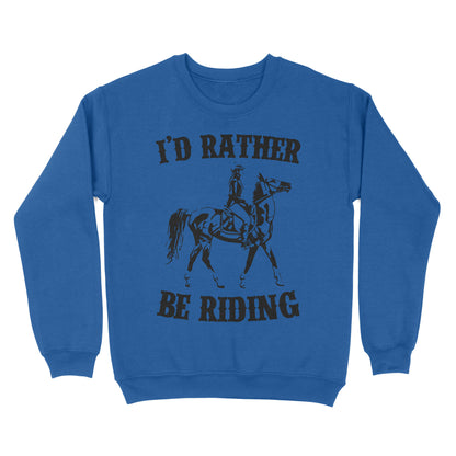 I'd rather be riding, Horse Riding, Gift For Horse Lover, Cowgirl, Horsewoman, Farmer Girl Clothes D02 NQS2802 - Standard Crew Neck Sweatshirt