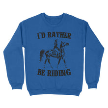 Load image into Gallery viewer, I&#39;d rather be riding, Horse Riding, Gift For Horse Lover, Cowgirl, Horsewoman, Farmer Girl Clothes D02 NQS2802 - Standard Crew Neck Sweatshirt