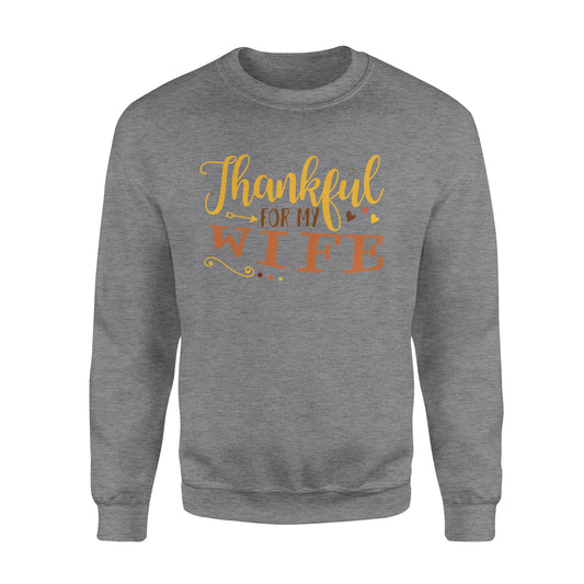 Thankful for my wife thanksgiving gift for him - Standard Crew Neck Sweatshirt