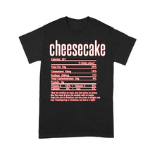 Load image into Gallery viewer, Cheesecake nutritional facts happy thanksgiving funny shirts - Standard T-shirt